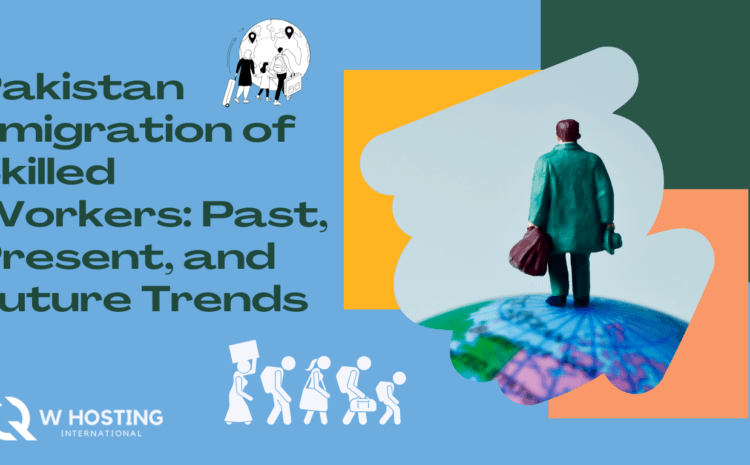Pakistan Emigration of Skilled Workers: Past, Present, and Future Trends