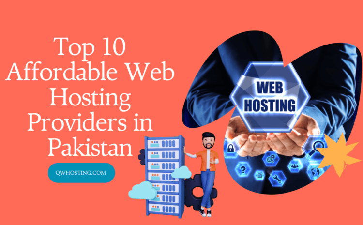 Top 10 Affordable Web Hosting Providers in Pakistan