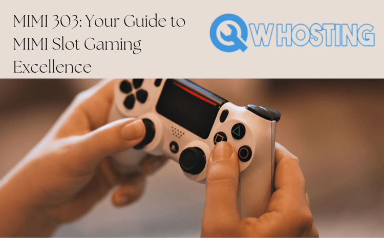 MIMI 303: Your Complete Guide to MIMI Slot Gaming Excellence