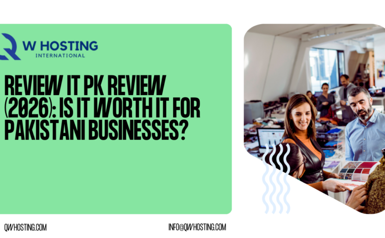REVIEW IT PK Review (2026): Is It Worth It for Pakistani Businesses?