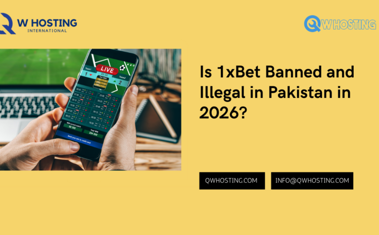 Is 1xBet Banned and Illegal in Pakistan in 2026?
