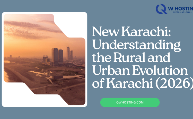 New Karachi: Understanding the Rural and Urban Evolution of Karachi (2026)