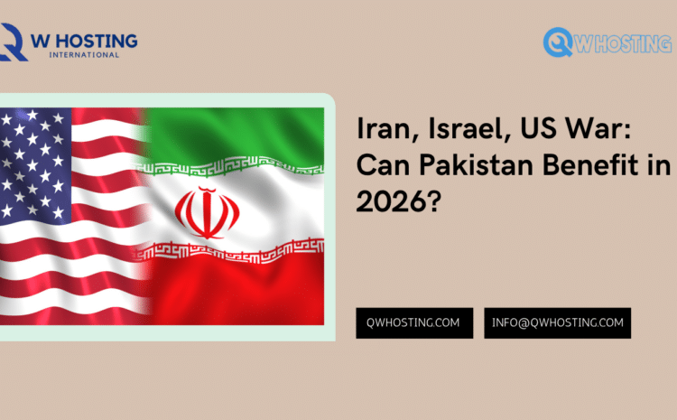 Iran, Israel, US War: Can Pakistan Benefit in 2026?