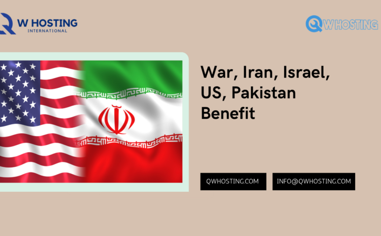 War, Iran, Israel, US, Pakistan Benefit